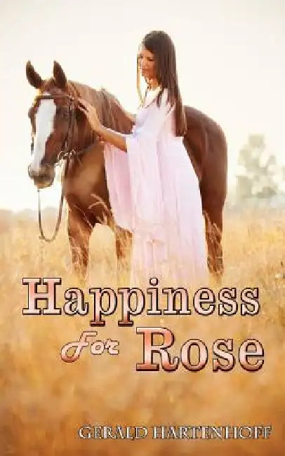 Happiness For Rose by Gerald Hartenhoff