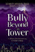 Bully Beyond the Tower 2014: A collection of peer reviewed essays on workplace bullying by Eric a. Turner Ed D.