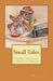 Small Tales: T: The Big Adventures of Tiny Terriers by Edgar Gay III
