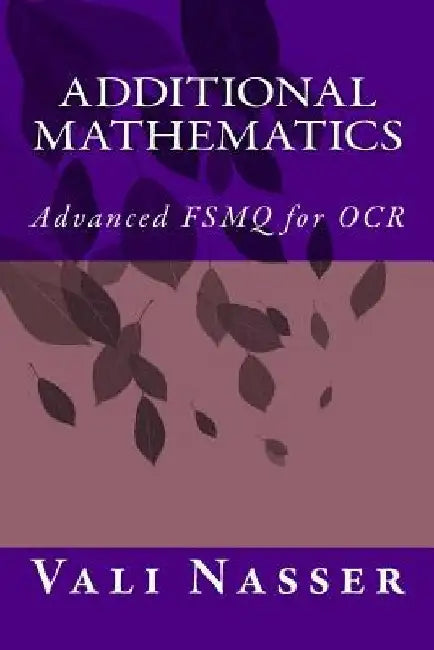 Additional Mathematics: Advanced FSMQ for OCR by Vali Nasser
