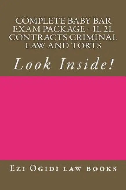 Complete Baby Bar Exam Package - 1L 2L Contracts Criminal law and Torts: Look Inside! by Ezi Ogidi Law Books