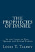 The Prophecies of Daniel: In the Light of Past, Present and Future Events by Louis T. Talbot