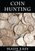 Coin Hunting Made Easy: Finding Silver, Gold and Other Rare Valuable Coins for Profit and Fun by Mark D. Smith