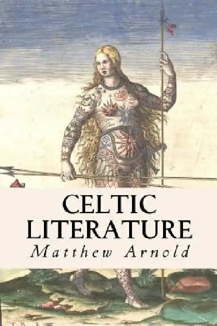 Celtic Literature by Matthew Arnold