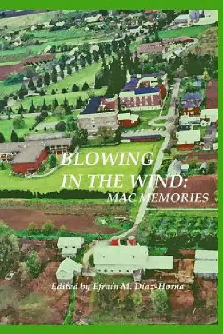 Blowing In The Wind: MAC Memories by Efrain M. Diaz-Horna