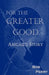 For the Greater Good: Abigail's Story by Bob Perry