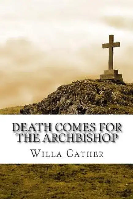 Death Comes for the Archbishop by Willa Cather