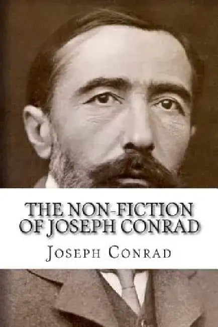 The Non-Fiction of Joseph Conrad by Golgotha Press