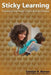 Sticky Learning: Harnessing the Power of Educational Software by Carolyn R. Borton