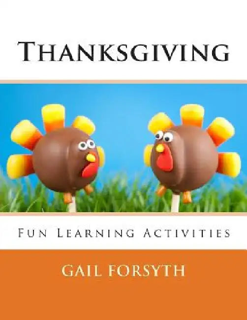 Thanksgiving: Fun Learning Activities by Gail Forsyth