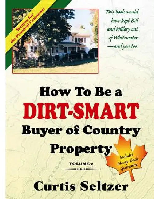 How To Be a DIRT-SMART Buyer of Country Property Volume 2 by Curtis Seltzer