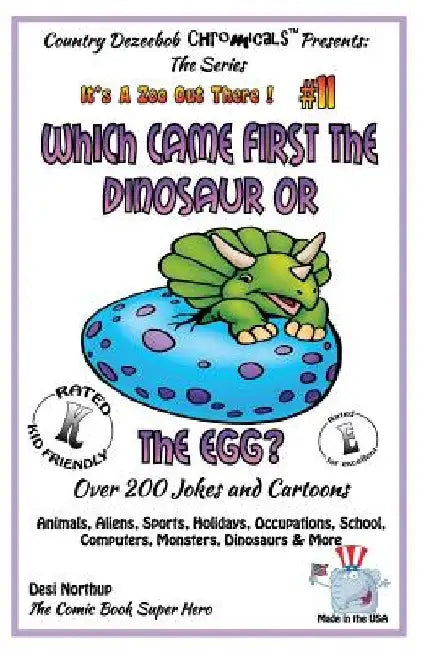 Which Came First the Dinosaur or the Egg - Over 200 Jokes + Cartoons - Animals, Aliens, Sports, Holidays, Occupations, School, Computers, Monsters, Di by Desi Northup