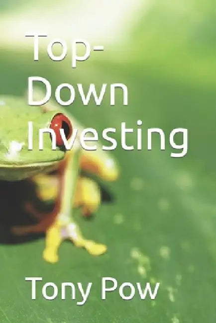 Top-Down Investing by Tony Pow