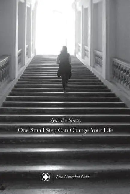 Sync The Stress: one small step can change your life by Lisa Gruenhut Gold Np