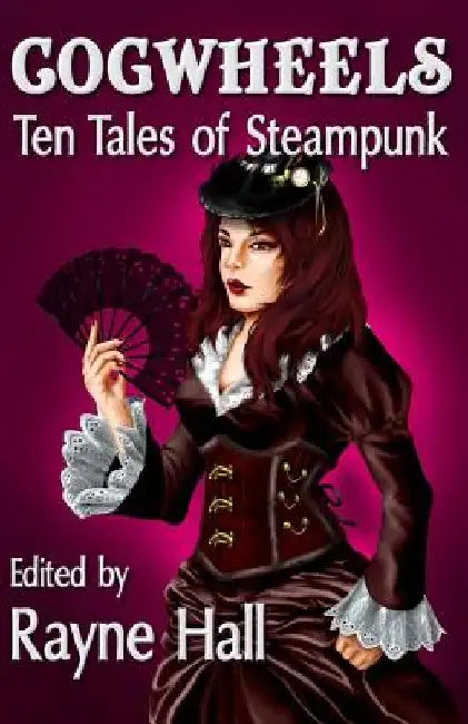 Cogwheels: Ten Tales of Steampunk by Mark Cassell