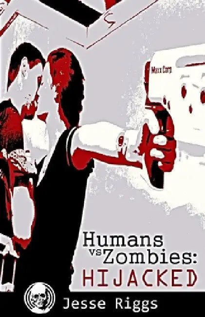 Humans vs. Zombies: Hijacked by Jesse Riggs