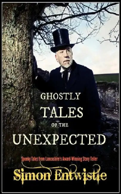 Ghostly Tales of the Unexpected by Simon Entwistle