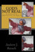 God's Not Real: A Collection of Quotations for the Atheist by Andrew J. Rausch