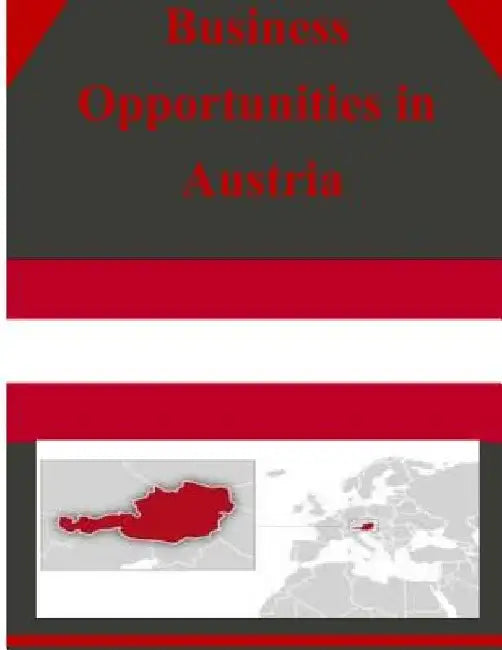 Business Opportunities in Austria by U. S. Department of Commerce