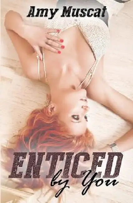 Enticed By You by Amy Muscat