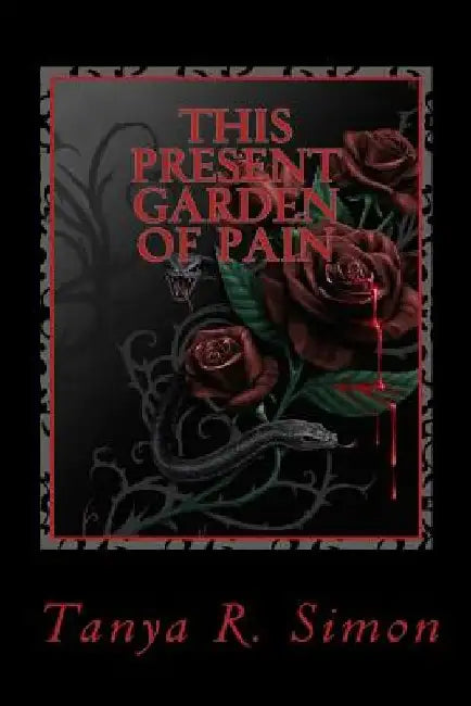 This Present Garden of Pain by Tanya R. Simon