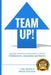 Team Up!: Applying lessons from neuroscience to improve Collaboration, Innovation and Results by Lori Shook