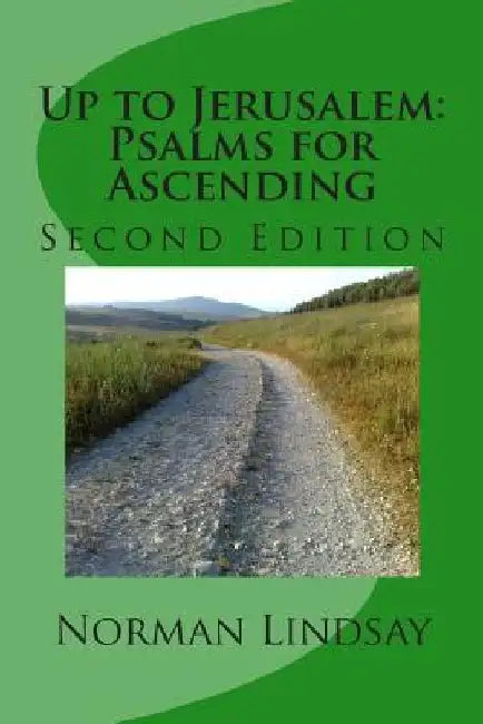 Up to Jerusalem: Psalms for Ascending: Second Edition by Norman R. Lindsay