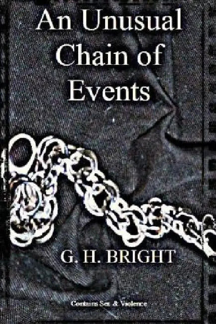 An Unusual Chain of Events by G. H. Bright