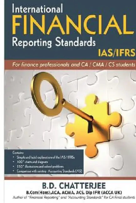 International Financial Reporting Standards: This work professes to assist finance professionals and students to deep dive into International Financia by B. D. Chatterjee