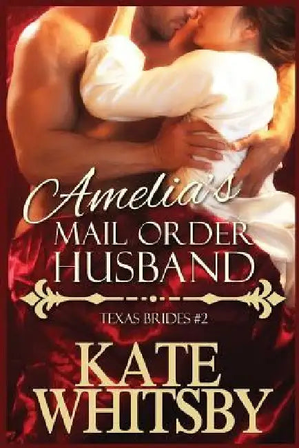 Amelia's Mail Order Husband: A Clean Historical Mail Order Bride Story by Kate Whitsby