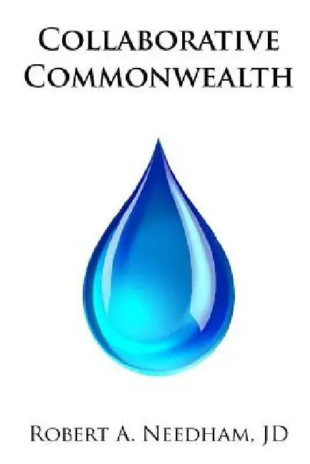 Collaborative Commonwealth by Robert a. Needham Jd
