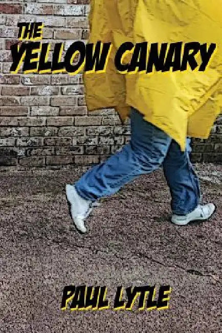 The Yellow Canary by Paul Lytle