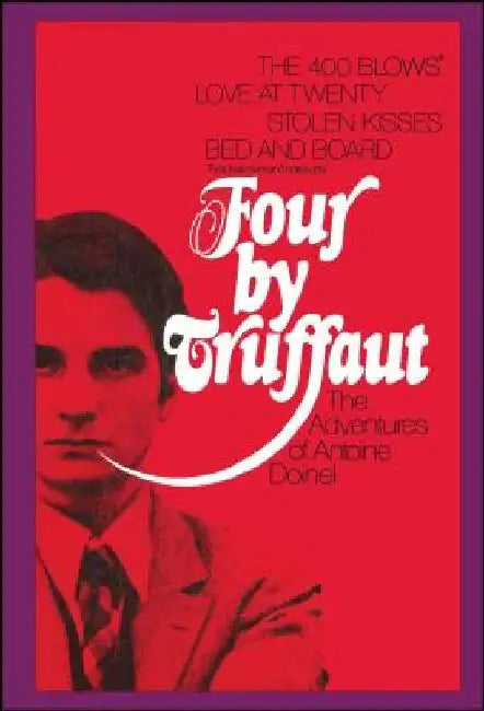 Four by Truffaut: The Adventures of Antoine Doinel by Francois Truffaut