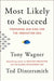 Most Likely to Succeed: Preparing Our Kids for the Innovation Era by Tony Wagner