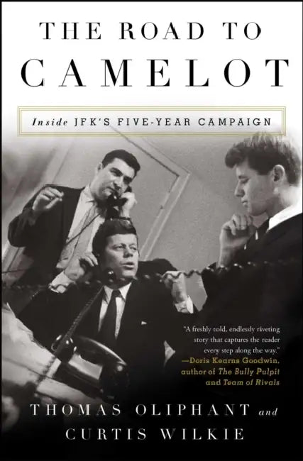 The Road to Camelot by Thomas Oliphant, Curtis Wilkie