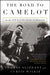 The Road to Camelot by Thomas Oliphant, Curtis Wilkie