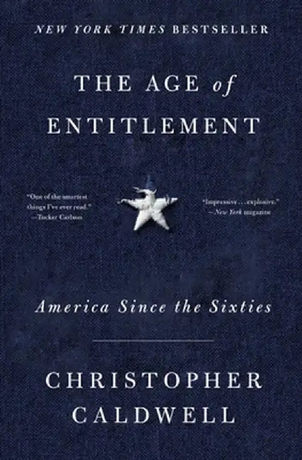 The Age of Entitlement: America Since the Sixties by Christopher Caldwell
