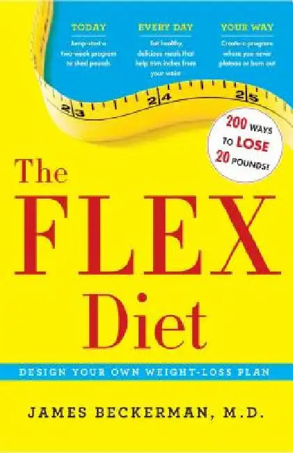 The Flex Diet: Design-Your-Own Weight Loss Plan by James Beckerman