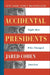 Accidental Presidents: Eight Men Who Changed America by Jared Cohen