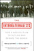 The Internationalists: How a Radical Plan to Outlaw War Remade the World by Oona A. Hathaway