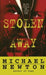 Stolen Away: The True Story of Californias Most Shocking Kidnapmurder by Michael Newton