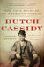 Butch Cassidy: The True Story of an American Outlaw by Charles Leerhsen
