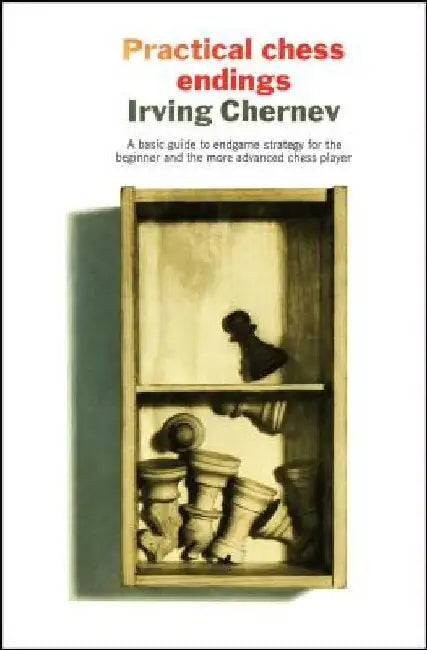 Practical Chess Endings by Irving Chernev
