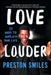 Love Louder: 33 Ways to Amplify Your Life by Preston Smiles