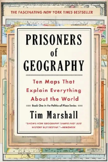 Prisoners of Geography: Ten Maps That Explain Everything about the World by Tim Marshall