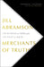 Merchants of Truth: The Business of News and the Fight for Facts by Jill Abramson