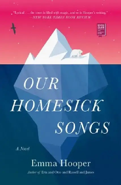 Our Homesick Songs by Emma Hooper