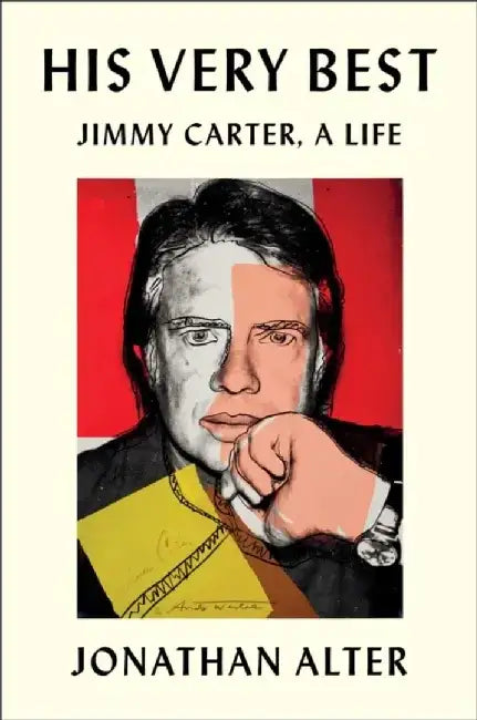 His Very Best: Jimmy Carter, a Life by Jonathan Alter