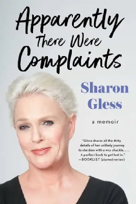 Apparently There Were Complaints: A Memoir by Sharon Gless