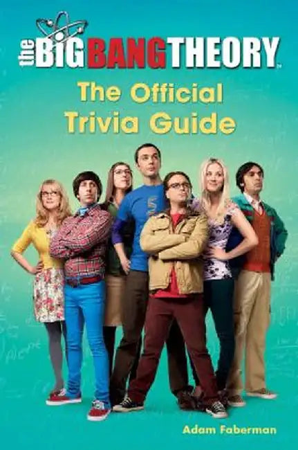 The Big Bang Theory: The Official Trivia Guide by Adam Faberman